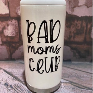 Bad moms club / Skinny Can Cooler / Slim Can / gift / bachelorette gift / stainless steel / custom can cooler