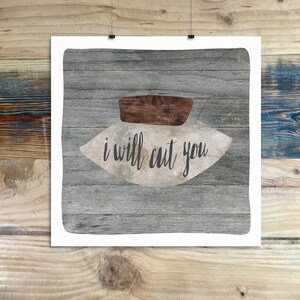 I Will Cut You - Art Print