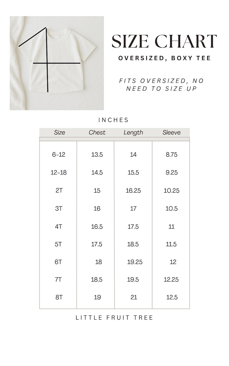 May include: White oversized, boxy tee shirt with a size chart. The chart shows chest, length, and sleeve measurements in inches for sizes 6-12 months to 8T. The text "LITTLE FRUIT TREE" is at the bottom.