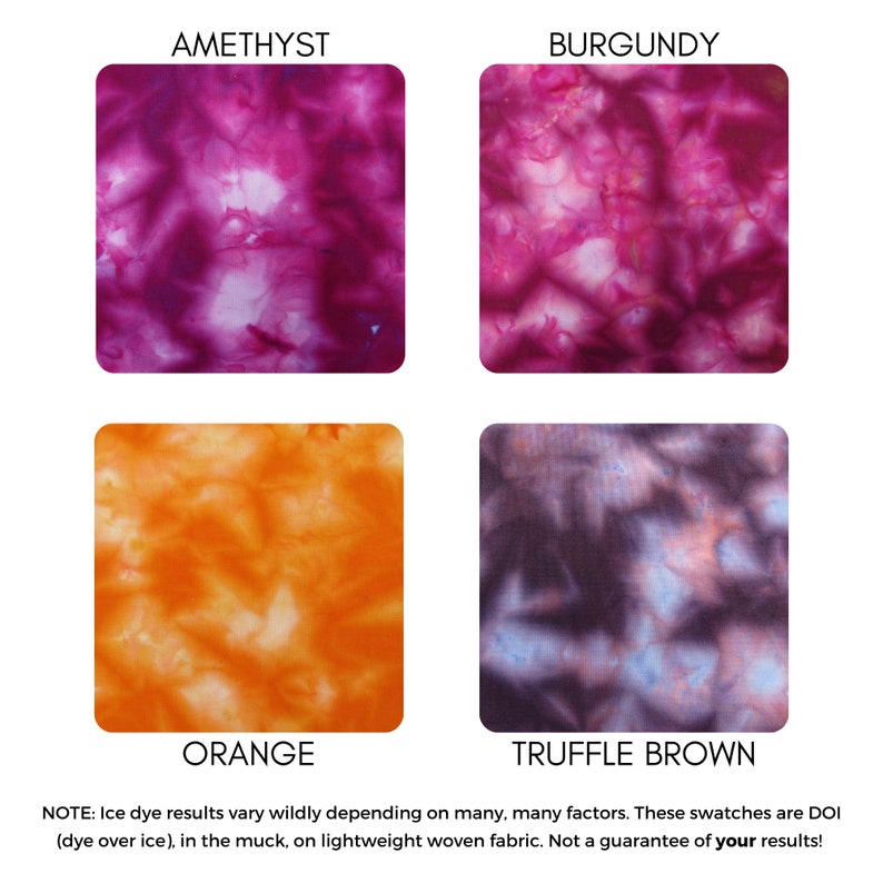 May include: Four fabric swatches showing different ice dye colors: amethyst, burgundy, orange, and truffle brown.  NOTE: Ice dye results vary wildly depending on many, many factors. These swatches are DOI (dye over ice), in the muck, on lightweight woven fabric. Not a guarantee of your results!