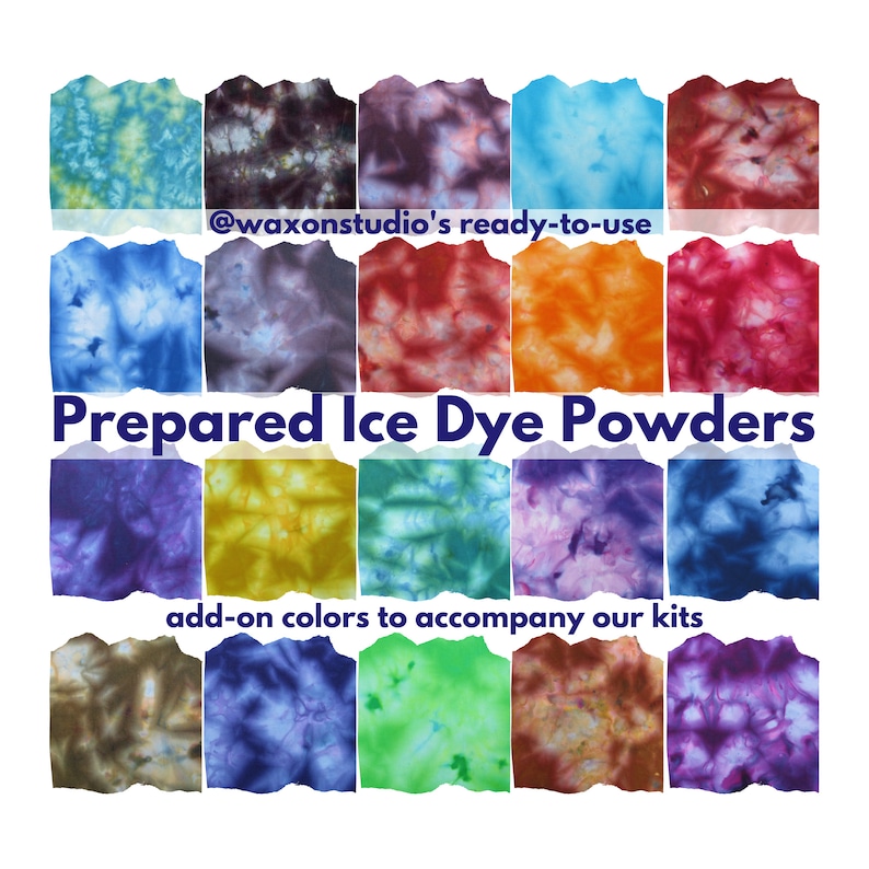 May include: A collection of 18 prepared ice dye powders in various colors, including blue, purple, green, yellow, orange, and red. The powders are shown on fabric swatches with tie-dye patterns. The text "@waxonstudio's ready-to-use Prepared Ice Dye Powders add-on colors to accompany our kits" is displayed on the image.