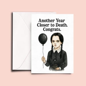 Gothic Birthday Card – Another Year Closer to Death – Dark Humor Birthday Greeting for Friends or Loved Ones