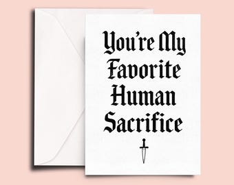 You’re My Favorite Human Sacrifice Card, Goth Love Card, Spooky Friendship Card, Occult Valentine’s Card, Funny Witchy Romance