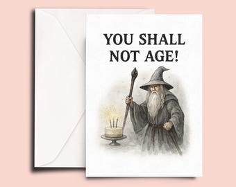Funny Wizard Birthday Card – You Shall Not Age, Nerdy Fantasy Greeting