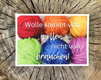 Postkarte Wollknäuel mit Spruch Grußkarte "Wolle kommt von wollen, nicht von brauchen!" DIN A6 Format handgemacht