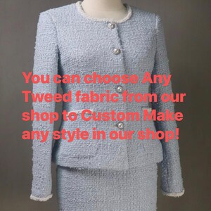 May include: A light blue tweed suit, consisting of a jacket and skirt, displayed on a mannequin. The jacket features pearl-like buttons and white trim. The text on the image reads: "You can choose Any Tweed fabric from our shop to Custom Make any style in our shop!"