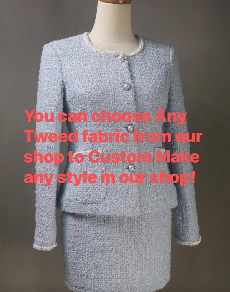 May include: A light blue tweed jacket and skirt set with pearl buttons. The text "You can choose Any Tweed fabric from our shop to Custom Make any style in our shop!" is superimposed on the image.