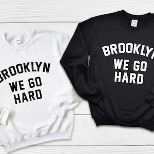 Brooklyn We Go Hard Sweatshirt, Spread Love Pullover, Notorious BIG, NYC, New York City Top, 5 Boroughs Shirt, East Coast Pride,Williamsburg
