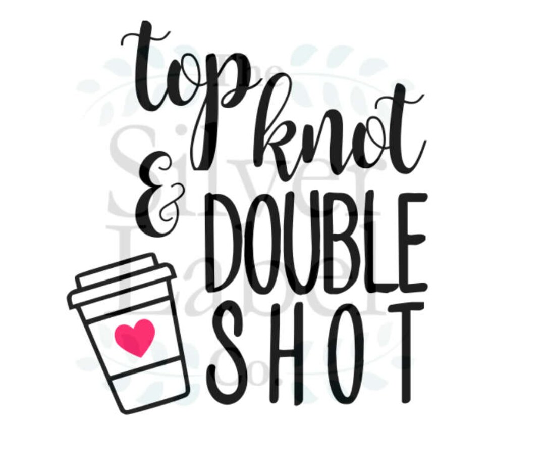 Top Knot & Double Shot SVG Etsy
