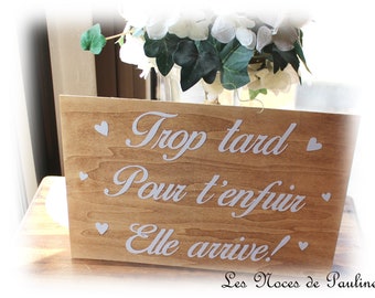 Pancarte mariage 'trop tard pour t'enfuir' en bois, panneau en bois cortège humour