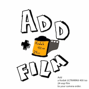 May include: A graphic illustration featuring the hand-drawn text ADD and FILM in black outline. Between the words is a yellow Kodak 400 ISO 24-exp film canister with a black top and base. Below is the text: Add a Kodak ULTRAMAX 400 iso 24-exp film.