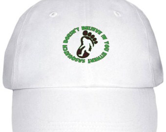 Sasquatch Doesn't Believe In You Either Hat