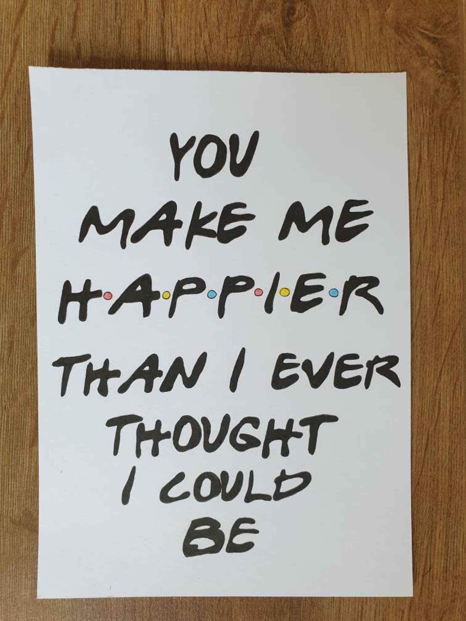 You Make Me Happier Than I Ever Thought I Could Be Friends Etsy