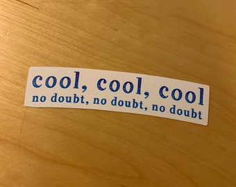 Brooklyn 99 Vinyl Sticker or Magnet - cool, cool, cool, no doubt, no doubt, no doubt