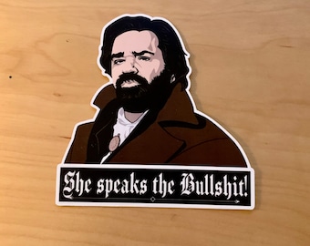 What We Do in the Shadows Vinyl Sticker or Magnet - Laszlo - &quot;She speaks the Bullsh*t&quot;