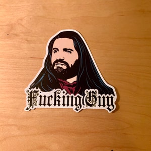 What We Do in the Shadows Vinyl Sticker or Magnet- Nandor - &quot;F*cking Guy&quot;
