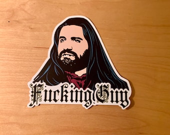 What We Do in the Shadows Vinyl Sticker or Magnet- Nandor - &quot;F*cking Guy&quot;