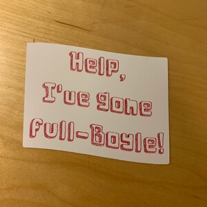 Brooklyn 99 Vinyl Sticker oder Magnet - Hilfe! Ich bin voll gegangen Boyle!