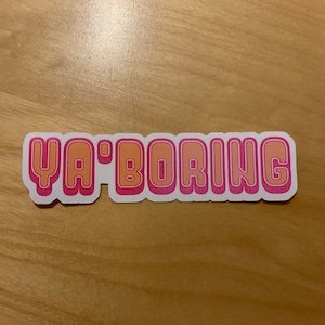 Brooklyn 99 Vinyl Sticker oder Magnet - Ya'Boring