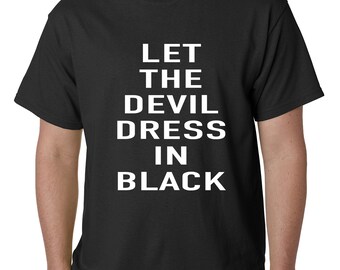 Let The Devil Dress In Black Mens T-shirt - 2033