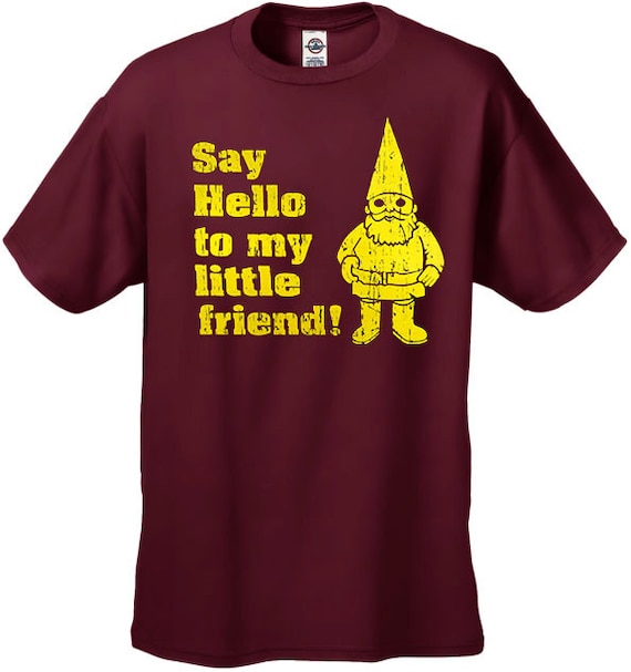 Say Hello To My Little Friend T-Shirt Say Hello To My Little Friend T-Shirt