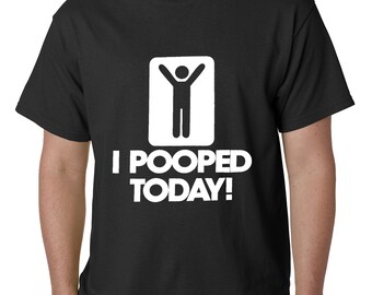 I Pooped Today Mens T-shirt - #B340