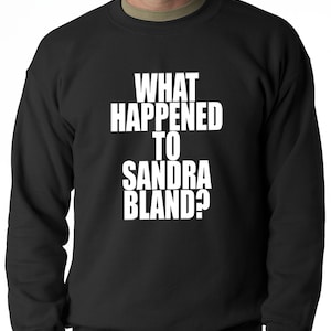 What Happened To Sandra Bland? Adult Mens Crewneck Sweatshirt #3001