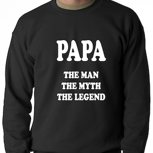 Papa - The Man, The Myth, The Legend Fathers Day Adult Mens Crewneck Sweatshirt #1660
