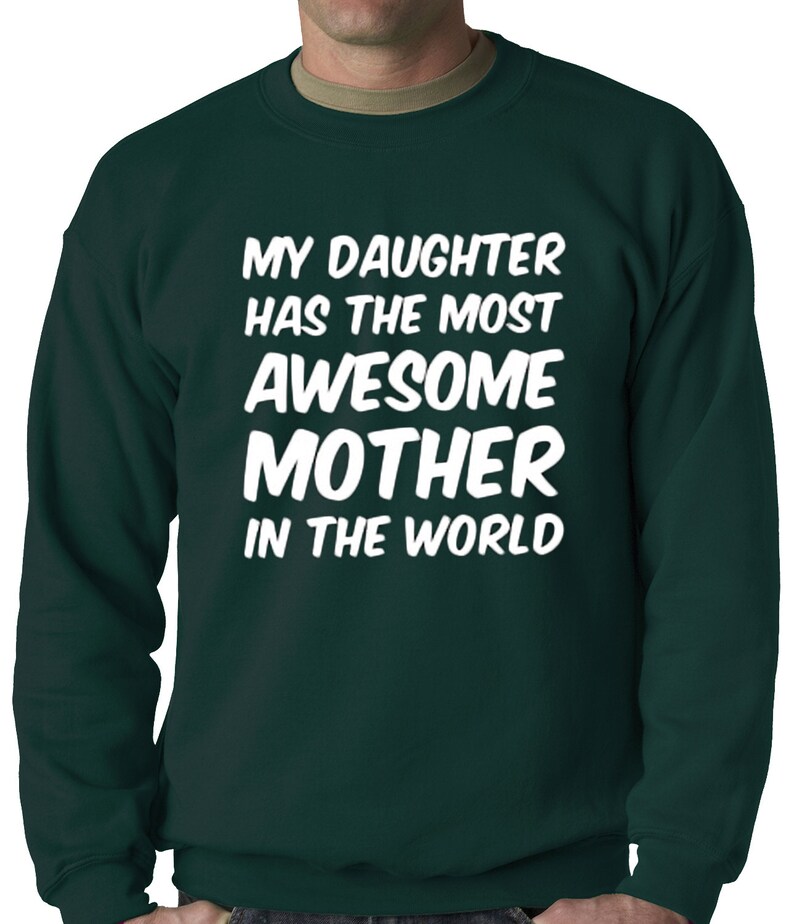 My Daughter Has The Most Awesome Mother Adult Mens Crewneck Sweatshirt #B198