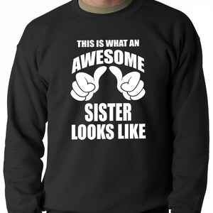 This Is What An Awesome Sister Looks Like Adult Mens Crewneck Sweatshirt #2060