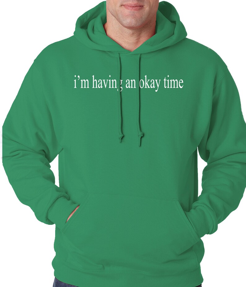 I/'m Having An Okay Time Adult Mens Hoodie #3000