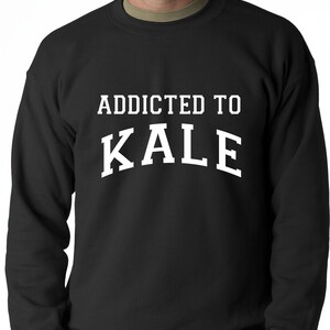 Addicted to Kale Adult Mens Crewneck Sweatshirt #1474