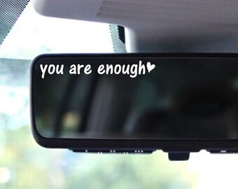 You Are Enough Car Mirror Decal / Rearview Mirror Car Decal / Vinyl Decal / Affirmation Decal / Positive Decal / Mental Health Car Decals