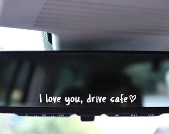 I Love You Drive Safe Mirror Decal / Rearview Mirror Car Decals / Vinyl Decal / Gift For Her / Gift For Him / Car Mirror Decal
