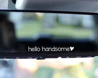 Hello Handsome Car Mirror Decal / Rearview Mirror Car Decals / Vinyl Decal / Gift For Him / Affirmation Mirror Decal / Positive Car Decal