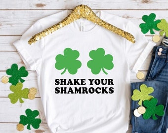 Shake Your Shamrocks Shirt / Funny St. Patrick's Day Shirt / St. Paddy's Day / Shamrock Shirt / St. Patrick's Day