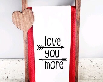 Love You More / Love Arrow Kitchen Towel / Flour Sack Kitchen Towel / Kitchen Towel Décor