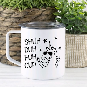 Shuh Duh Fuh Cup - Engraved Stainless Steel Tumbler, Yeti Style Cup, Cute  Unicorn