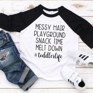 Messy Hair, Playground, Snack Time, Melt Down, #toddlerlife / Funny Childs Shirt / Toddler Baseball Tee