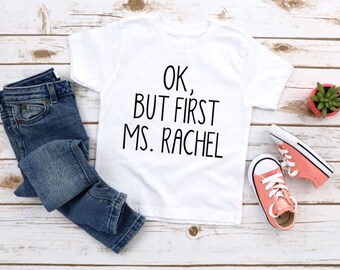 OK, But First Ms. Rachel / Funny Toddler Shirt / Funny Infant Shirt / Ms. Rachel Shirt