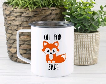 Oh For Fox Sake Townie / 14oz Townie Tumbler / Funny Tumbler