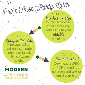 May include: A green and white graphic with the text "Print First, Party Later" and instructions for editing and downloading a printable template. The text "MODERN cute + simple Party Printables" is also included.