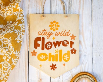 Stay Wild, Flower Child Wood Sign - Boho Nursery Decor, Affirmations for kids, Handcrafted Nursery Decor, Kids Room Decor,