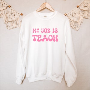 Teach Sweatshirt | My Job is Teach | Unique & Custom SVG Design