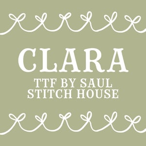 May include: A square graphic with the name "CLARA" in large white letters, with the text "TTF BY SAUL STITCH HOUSE" below. The background is a muted green, with white decorative lines.
