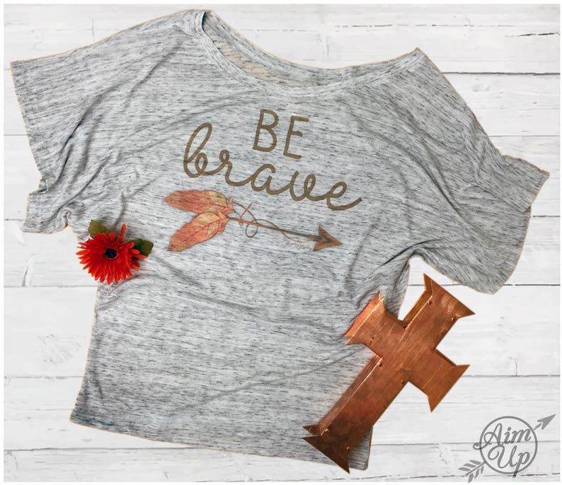 Be Brave, Flowy Tshirt, Flowy Tee, Aim Up Living, Dolman Sleeve, Women's Flowy Shape, Relaxed Drapey Fit, image 1