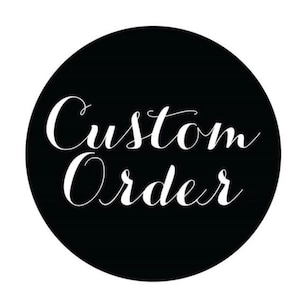May include: Black circle with white text that reads "Custom Order".