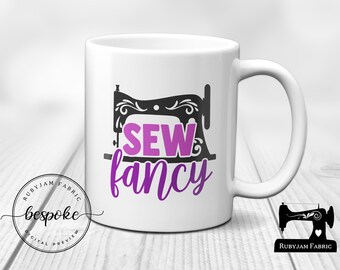 Sew Fancy, White Mug, Sewing Humour, Funny, Cup, Mug, Quilting, Craft, Gift Idea, Crafty, Sewist, Seamstress, Christmas Gift Idea