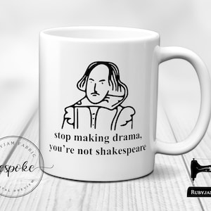 Stop Making Drama, You&#39;re not Shakespeare, Humour, Funny, Cup, Mug, Gift Idea, Books, Reading, bibliophile, Rubyjam Fabric