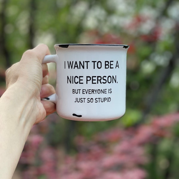 I Want to be A Nice Person | Everyone is Stupid | I’m Nice Promise | Motivitional Mug | Work Mug | Stay Focus | Gift